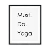 Must Do Yoga UNFRAMED Print Inspirational Wall Art